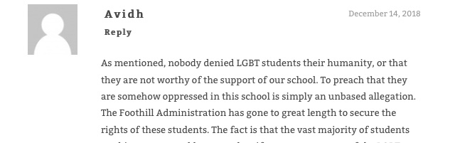 Comment reading “As mentioned, nobody denied LGBT students their humanity, or that they are not worthy of the support of our school. To preach that they are somehow oppressed in this school is simply an unbased allegation. The Foothill Administration has gone to great length to secure the rights of these students.” The next sentence is cut off.